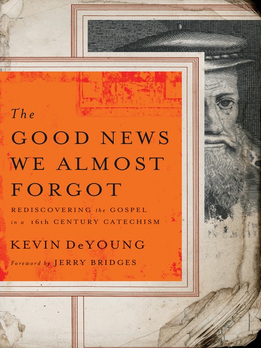 Title details for The Good News We Almost Forgot by Kevin L. DeYoung - Available
